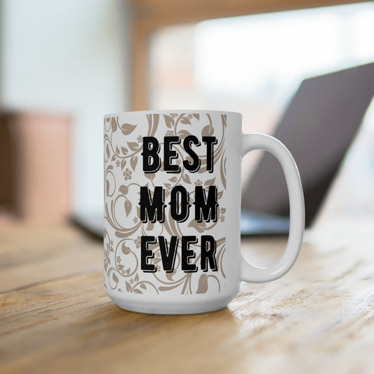 Mug with custom design 15oz, Mother's Day, gifts for mom, personalized Cup for mom, mama gifts (best mom ever)